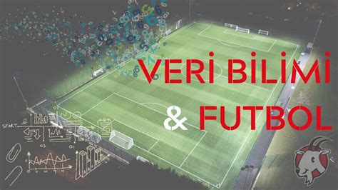 Futbol ve Basketbolda Veri Bilimi